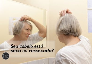 Cabelos Brancos e Grisalhos: Secos ou Ressecados